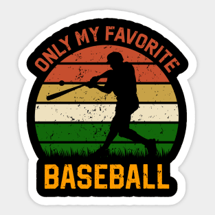 Only my favorite baseball Sticker